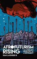 Afrofuturismus im Aufbruch: Die literarische Vorgeschichte einer Bewegung - Afrofuturism Rising: The Literary Prehistory of a Movement