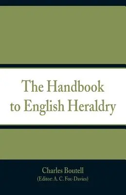 Das Handbuch zur englischen Heraldik - The Handbook to English Heraldry