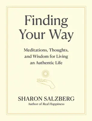 Finde deinen Weg: Meditationen, Gedanken und Weisheit für ein authentisches Leben - Finding Your Way: Meditations, Thoughts, and Wisdom for Living an Authentic Life