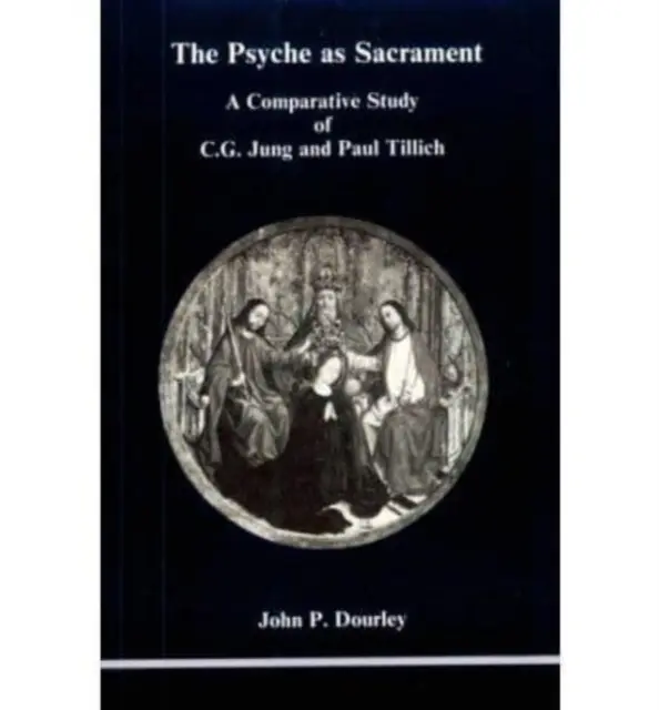 Psyche als Sakrament - Eine vergleichende Studie von C.G. Jung und Paul Tillich - Psyche as Sacrament - A Comparative Study of C.G. Jung and Paul Tillich