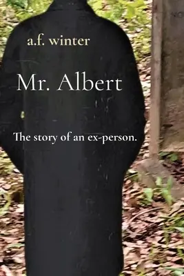 Mr. Albert: Die Geschichte einer Ex-Person. - Mr. Albert: The story of an ex-person.