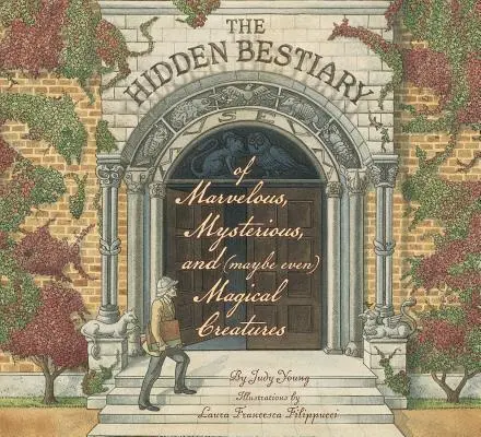 Das verborgene Bestiarium der wunderbaren, geheimnisvollen und (vielleicht sogar) magischen Kreaturen - The Hidden Bestiary of Marvelous, Mysterious, and (Maybe Even) Magical Creatures