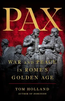 Pax: Krieg und Frieden im Goldenen Zeitalter Roms - Pax: War and Peace in Rome's Golden Age