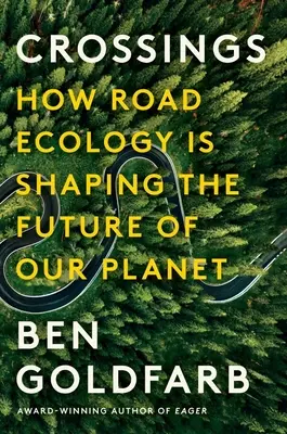 Kreuzungen: Wie die Straßenökologie die Zukunft unseres Planeten gestaltet - Crossings: How Road Ecology Is Shaping the Future of Our Planet