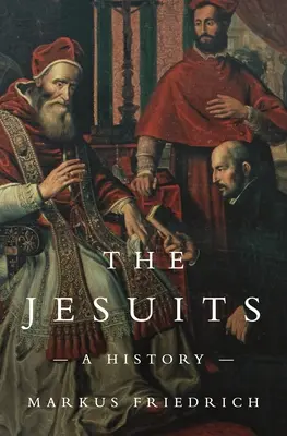 Die Jesuiten: Eine Geschichte - The Jesuits: A History