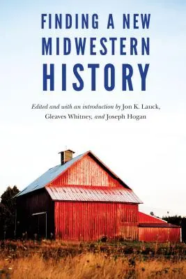 Auf der Suche nach einer neuen Geschichte des Mittleren Westens - Finding a New Midwestern History