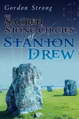 Die heiligen Steinkreise von Stanton Drew - The Sacred Stone Circles of Stanton Drew