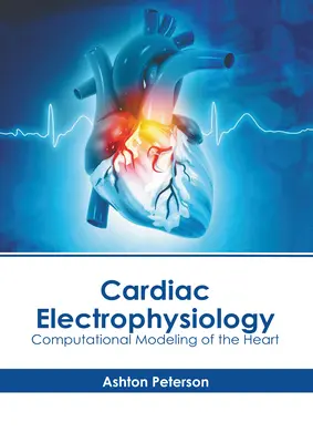 Kardiale Elektrophysiologie: Computergestützte Modellierung des Herzens - Cardiac Electrophysiology: Computational Modeling of the Heart