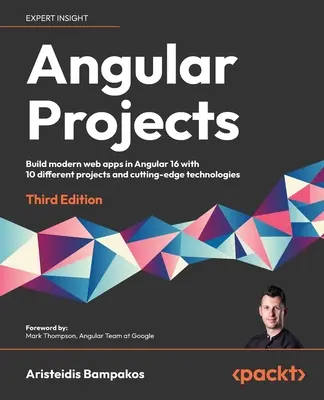 Angular-Projekte - Dritte Auflage: Erstellen Sie moderne Webanwendungen in Angular 16 mit 10 verschiedenen Projekten und Spitzentechnologien - Angular Projects - Third Edition: Build modern web apps in Angular 16 with 10 different projects and cutting-edge technologies