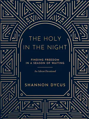 Das Heilige in der Nacht: Freiheit finden in einer Zeit des Wartens - The Holy in the Night: Finding Freedom in a Season of Waiting