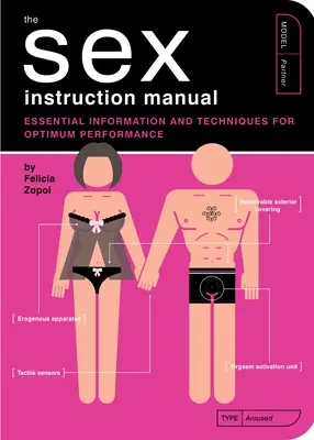 Die Gebrauchsanweisung für den Sex: Wichtige Informationen und Techniken für optimale Leistung - The Sex Instruction Manual: Essential Information and Techniques for Optimum Performance