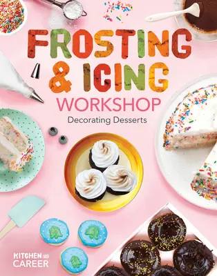 Workshop Glasur und Zuckerguss: Desserts dekorieren: Desserts dekorieren - Frosting & Icing Workshop: Decorating Desserts: Decorating Desserts