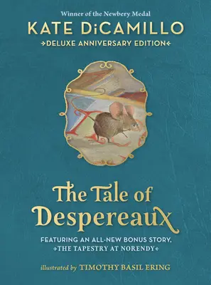 Das Märchen von Despereaux Deluxe-Jubiläumsausgabe: Die Geschichte von einer Maus, einer Prinzessin, einer Suppe und einer Garnspule - The Tale of Despereaux Deluxe Anniversary Edition: Being the Story of a Mouse, a Princess, Some Soup, and a Spool of Thread