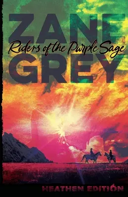 Reiter der purpurnen Salbei (Heidenausgabe) - Riders of the Purple Sage (Heathen Edition)