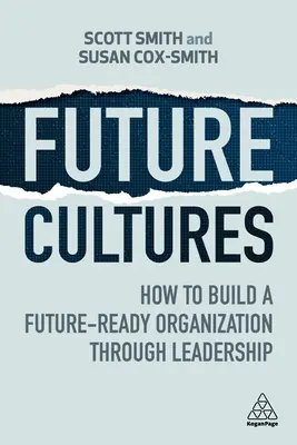 Zukunftskulturen: Wie man durch Führung eine zukunftsfähige Organisation aufbaut - Future Cultures: How to Build a Future-Ready Organization Through Leadership