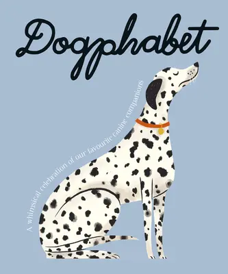 Dogphabet: Eine skurrile Hommage an unsere liebsten Hundegefährten - Dogphabet: A Whimsical Celebration of Our Favourite Canine Companions