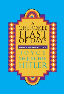 Cherokee Fest der Tage: Tägliche Meditationen - Cherokee Feast of Days: Daily Meditations