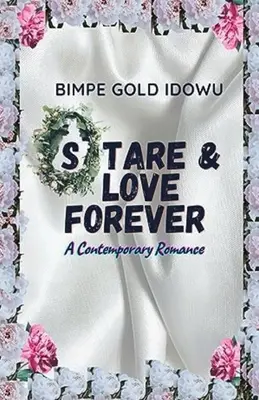 Stare and Love Forever: Ein zeitgenössischer Liebesroman - Stare and Love Forever: A Contemporary Romance