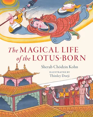 Das magische Leben des Lotusgeborenen - The Magical Life of the Lotus-Born