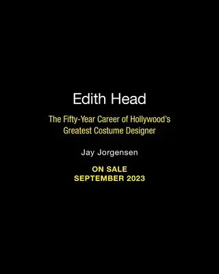 Edith Head: Die fünfzigjährige Karriere von Hollywoods größter Kostümbildnerin - Edith Head: The Fifty-Year Career of Hollywood's Greatest Costume Designer