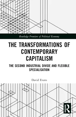 Transformationen des zeitgenössischen Kapitalismus: Die zweite industrielle Spaltung und die flexible Spezialisierung - Transformations of Contemporary Capitalism: The Second Industrial Divide and Flexible Specialisation