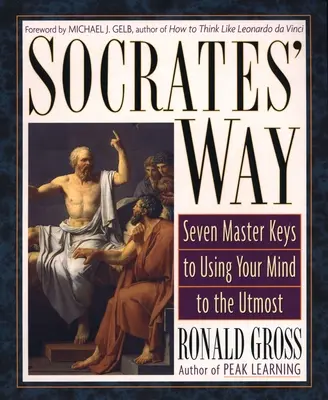 Sokrates' Weg: Sieben Schlüssel zur maximalen Nutzung Ihres Geistes - Socrates' Way: Seven Keys to Using Your Mind to the Utmost
