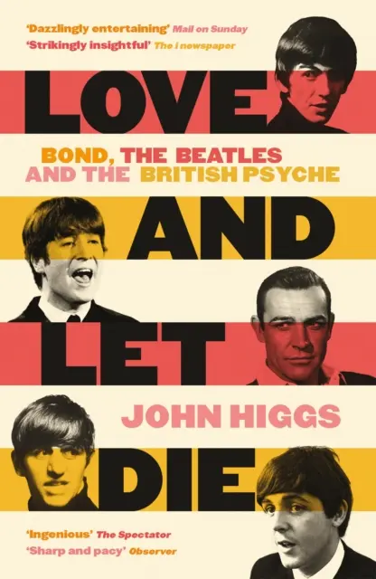 Lieben und Sterben lassen - Bond, die Beatles und die britische Psyche - Love and Let Die - Bond, the Beatles and the British Psyche