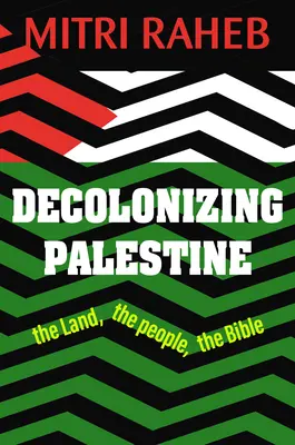 Die Entkolonialisierung Palästinas: Das Land, das Volk, die Bibel - Decolonizing Palestine: The Land, the People, the Bible