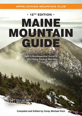 Maine Bergführer: Amc's Quintessenz zu den Wanderwegen in Maine, mit Baxter State Park und Acadia National Park - Maine Mountain Guide: Amc's Quintessential Guide to the Hiking Trails of Maine, Featuring Baxter State Park and Acadia National Park