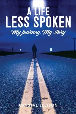 Ein weniger gesprochenes Leben: Meine Reise, meine Geschichte - A Life Less Spoken: My Journey, My Story