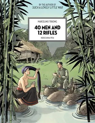 40 Männer und 12 Gewehre: Indochina 1954 - 40 Men and 12 Rifles: Indochina 1954