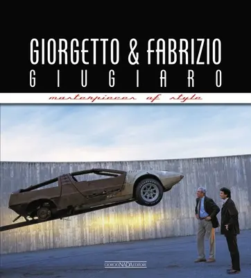 Giorgetto und Fabrizio Giugiaro: Meisterwerke des Stils - Giorgetto and Fabrizio Giugiaro: Masterpieces of Style