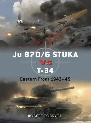 Ju 87d/G Stuka gegen T-34: Ostfront 1942-45 - Ju 87d/G Stuka Versus T-34: Eastern Front 1942-45