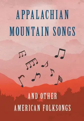 Appalachian Mountain Songs und andere amerikanische Volkslieder - Appalachian Mountain Songs and Other American Folksongs