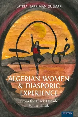 Algerische Frauen und diasporische Erfahrung: Vom Schwarzen Jahrzehnt zum Hirak - Algerian Women and Diasporic Experience: From the Black Decade to the Hirak