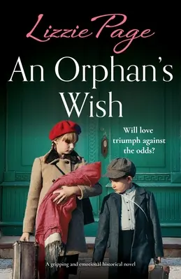 An Orphan's Wish: Ein packender und emotionaler historischer Roman - An Orphan's Wish: A gripping and emotional historical novel