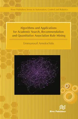 Algorithmen und Anwendungen für akademische Suche, Empfehlung und quantitatives Association Rule Mining - Algorithms and Applications for Academic Search, Recommendation and Quantitative Association Rule Mining