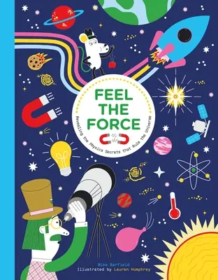 Fühle die Kraft: Die Enthüllung der physikalischen Geheimnisse, die das Universum regieren - Feel the Force: Revealing the Physics Secrets That Rule the Universe