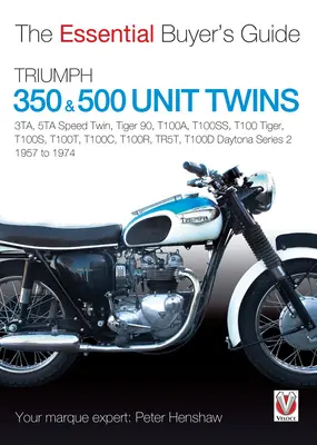 Triumph 350 & 500 Unit Twins 1957 bis 1974: 3ta, 5ta Speed Twin, Tiger 90, T100a, T100ss, T100 Tiger, T100s, T100t, T100c, T100r, Tr5t, T100d Daytona S - Triumph 350 & 500 Unit Twins 1957 to 1974: 3ta, 5ta Speed Twin, Tiger 90, T100a, T100ss, T100 Tiger, T100s, T100t, T100c, T100r, Tr5t, T100d Daytona S