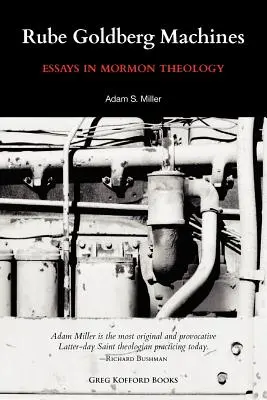 Rube-Goldberg-Maschinen: Aufsätze zur mormonischen Theologie - Rube Goldberg Machines: Essays in Mormon Theology