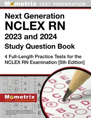 Next Generation NCLEX RN 2023 und 2024 Study Question Book: 4 vollständige Übungstests für die NCLEX RN-Prüfung: [5. Auflage] - Next Generation NCLEX RN 2023 and 2024 Study Question Book: 4 Full-Length Practice Tests for the NCLEX RN Examination: [5th Edition]