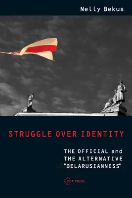 Kampf um die Identität: Das offizielle und das alternative Belarussentum - Struggle Over Identity: The Official and the Alternative Belarusianness