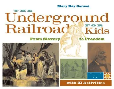 Die Underground Railroad für Kinder: Von der Sklaverei in die Freiheit mit 21 Aktivitäten, Band 3 - The Underground Railroad for Kids: From Slavery to Freedom with 21 Activities Volume 3