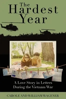 Das härteste Jahr: Eine Liebesgeschichte in Briefen während des Vietnamkriegs - The Hardest Year: A Love Story in Letters During the Vietnam War
