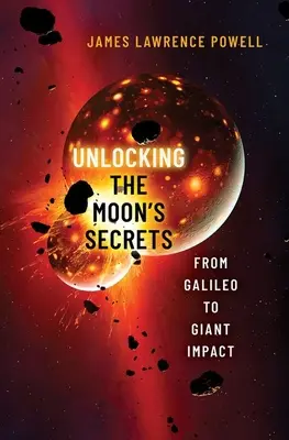 Die Geheimnisse des Mondes entschlüsseln: Von Galileo bis zum Rieseneinschlag - Unlocking the Moon's Secrets: From Galileo to Giant Impact