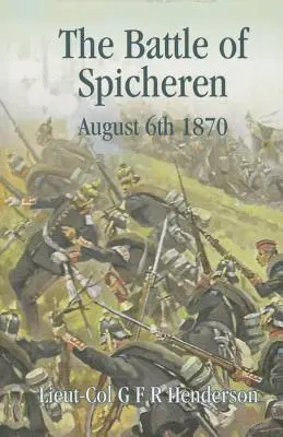 Die Schlacht bei Spicheren 6. August 1870 - The Battle of Spicheren August 6th 1870