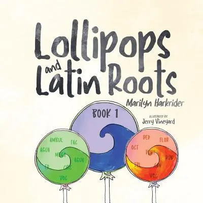 Lollipops und lateinische Wurzeln: Buch 1 der Reihe Wunderbare Welt der Wörter - Lollipops and Latin Roots: Book 1 in the Wonderful World of Words Series