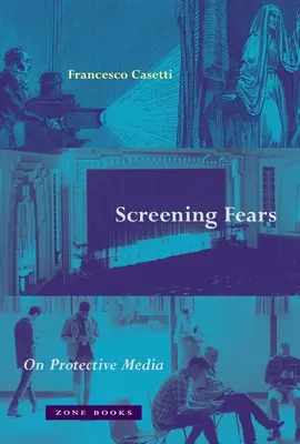 Screening Ängste: Über schützende Medien - Screening Fears: On Protective Media