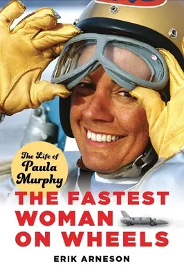 Die schnellste Frau auf Rädern: Das Leben von Paula Murphy - The Fastest Woman on Wheels: The Life of Paula Murphy