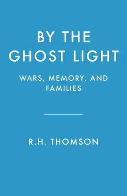 Beim Geisterlicht: Kriege, Erinnerung und Familien - By the Ghost Light: Wars, Memory, and Families